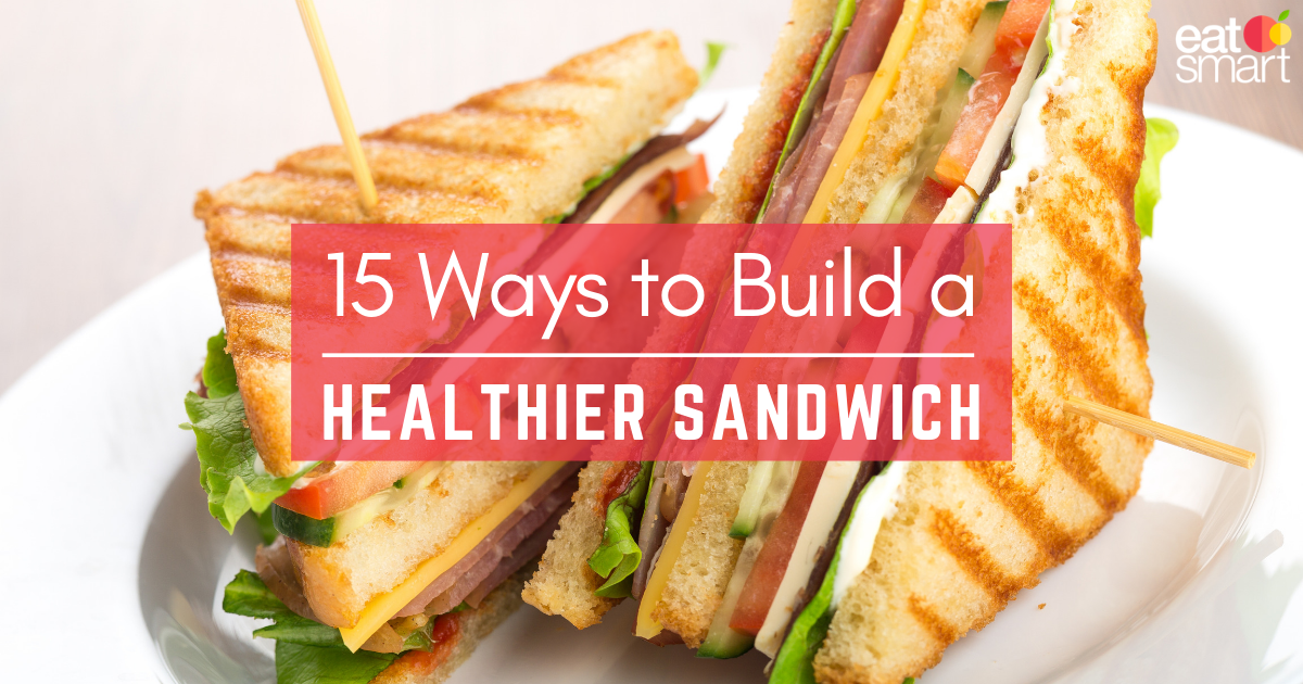 15 ways to build a healthier sandwich .png