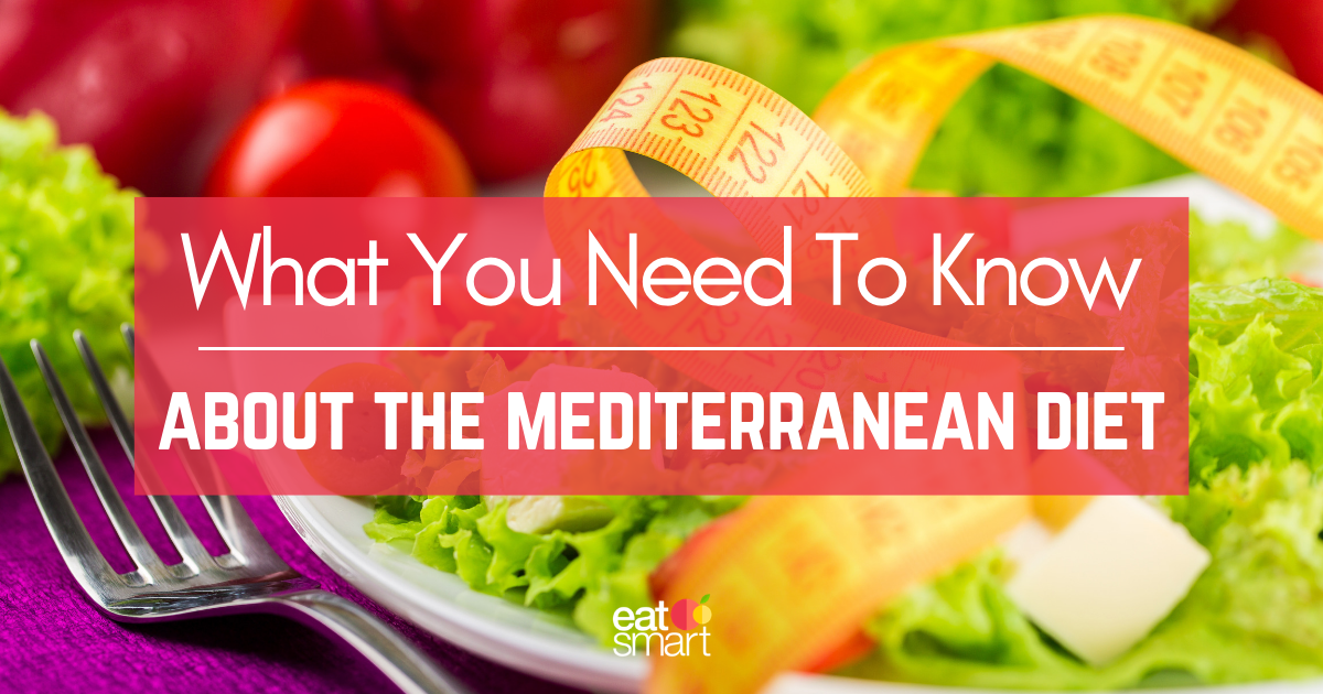 What You Need to Know About the Mediterranean Diet